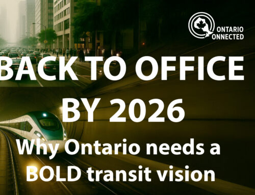 Back to the Office by 2026: Why Ontario Needs a Bold Transit Vision