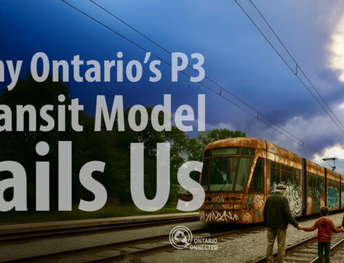 Why Ontario’s P3 Transit Model Fails Us — and What We Can Do Instead